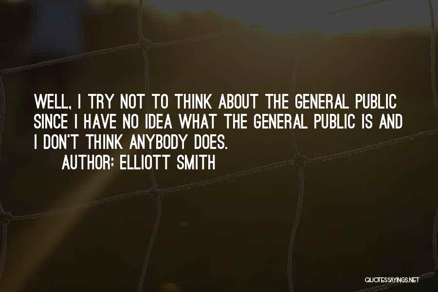 The General Public Quotes By Elliott Smith