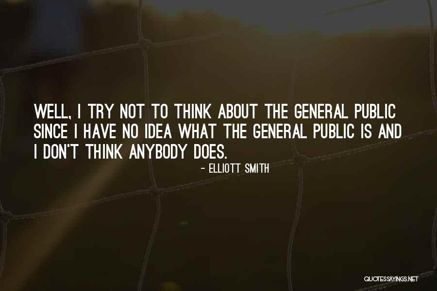 The General Public Quotes By Elliott Smith