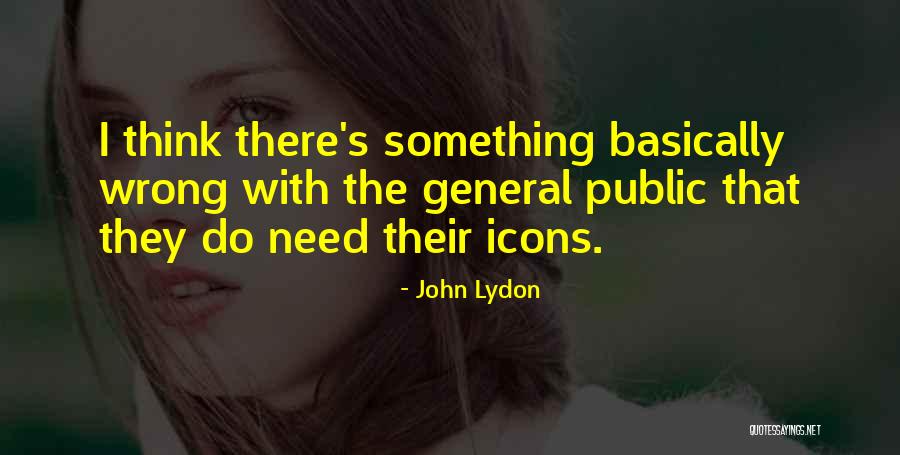 The General Public Quotes By John Lydon