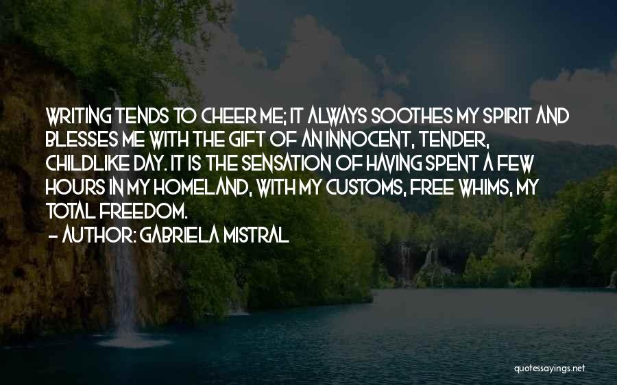 The Gift Of Writing Quotes By Gabriela Mistral