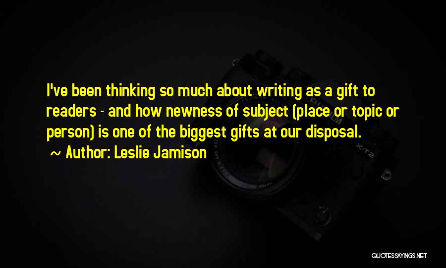 The Gift Of Writing Quotes By Leslie Jamison