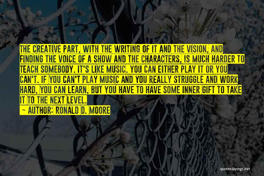 The Gift Of Writing Quotes By Ronald D. Moore