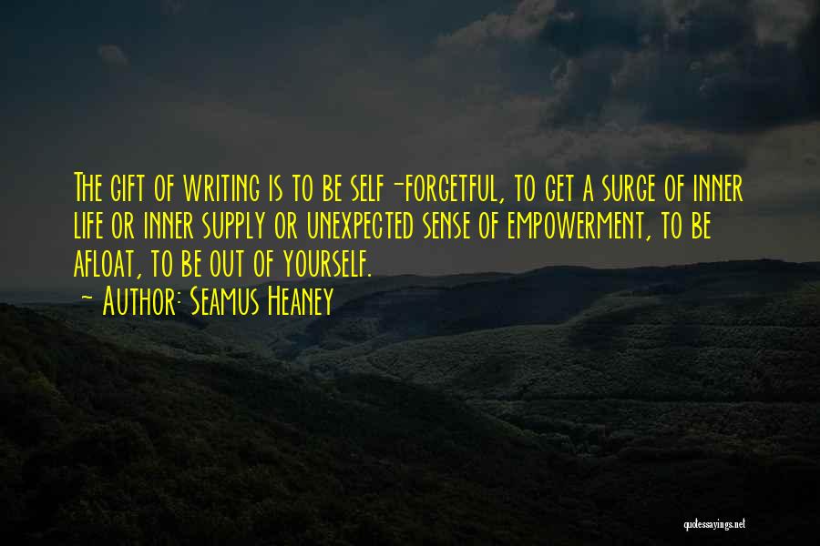 The Gift Of Writing Quotes By Seamus Heaney