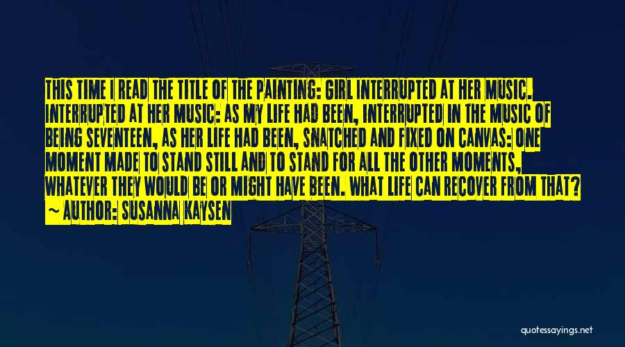 The Girl Interrupted Quotes By Susanna Kaysen