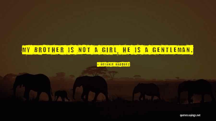 The Girl Who Was A Gentleman Quotes By Melanie Marquez The Girl Who Was A Gentleman Quotes By Melanie Marquez