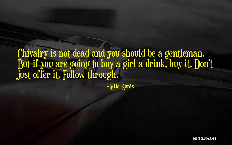 The Girl Who Was A Gentleman Quotes By Mila Kunis The Girl Who Was A Gentleman Quotes By Mila Kunis