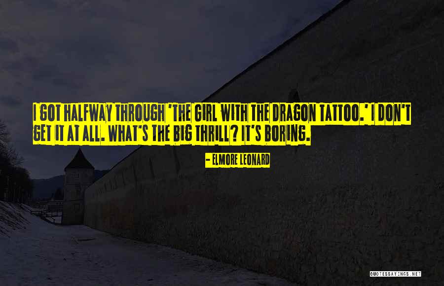 The Girl With The Dragon Tattoo Quotes By Elmore Leonard The Girl With The Dragon Tattoo Quotes By Elmore Leonard