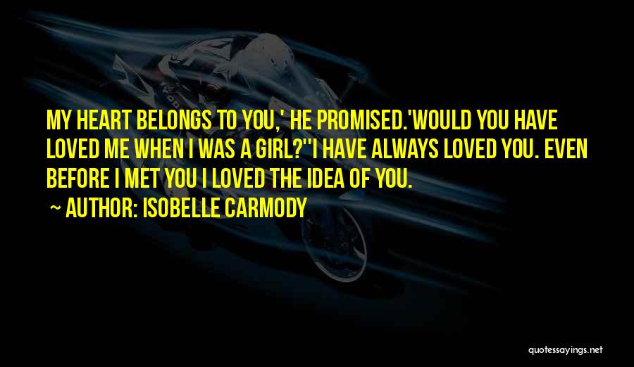 The Girl You Love Quotes By Isobelle Carmody