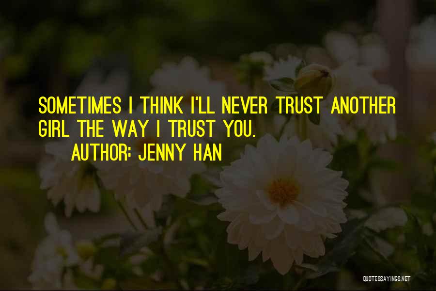 The Girl You Love Quotes By Jenny Han