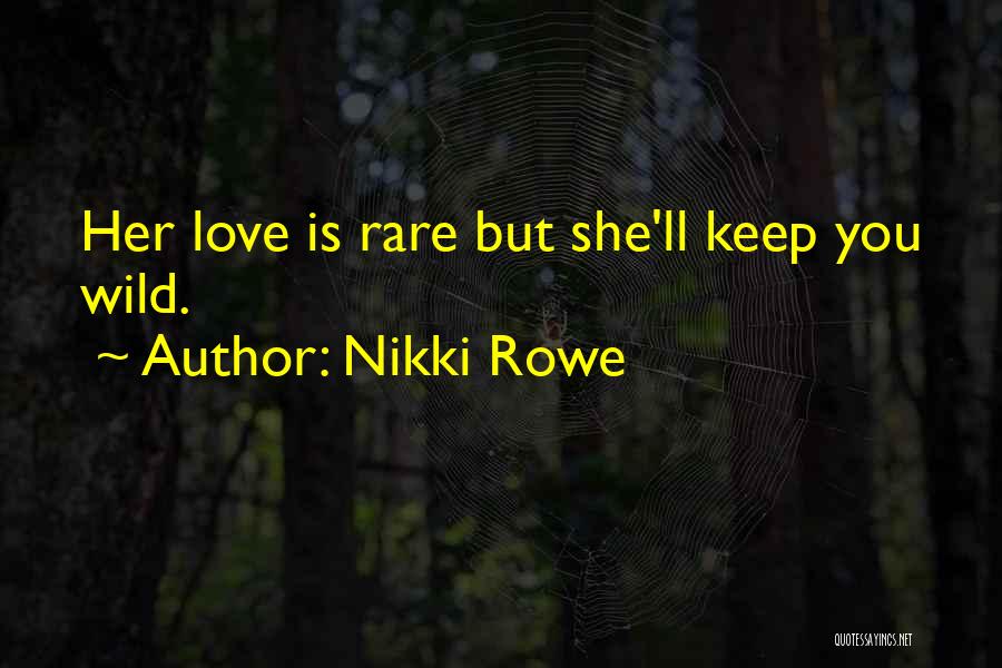 The Girl You Love Quotes By Nikki Rowe