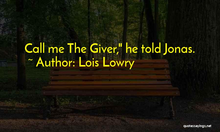 The Giver Lois Lowry Quotes By Lois Lowry