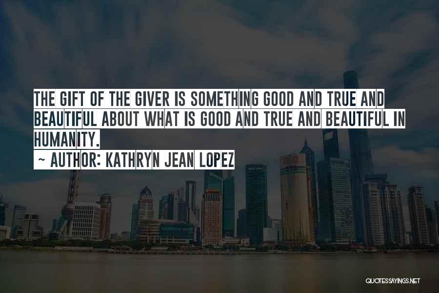 The Giver Quotes By Kathryn Jean Lopez