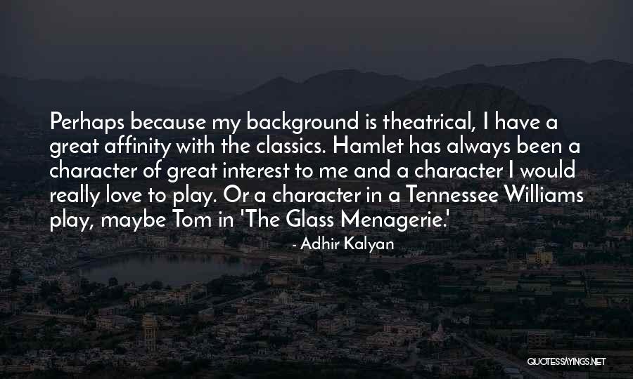 The Glass Menagerie Quotes By Adhir Kalyan The Glass Menagerie Quotes By Adhir Kalyan