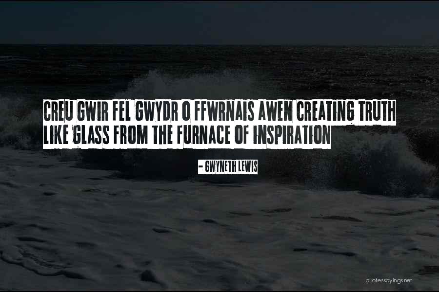 The Glass Quotes By Gwyneth Lewis The Glass Quotes By Gwyneth Lewis