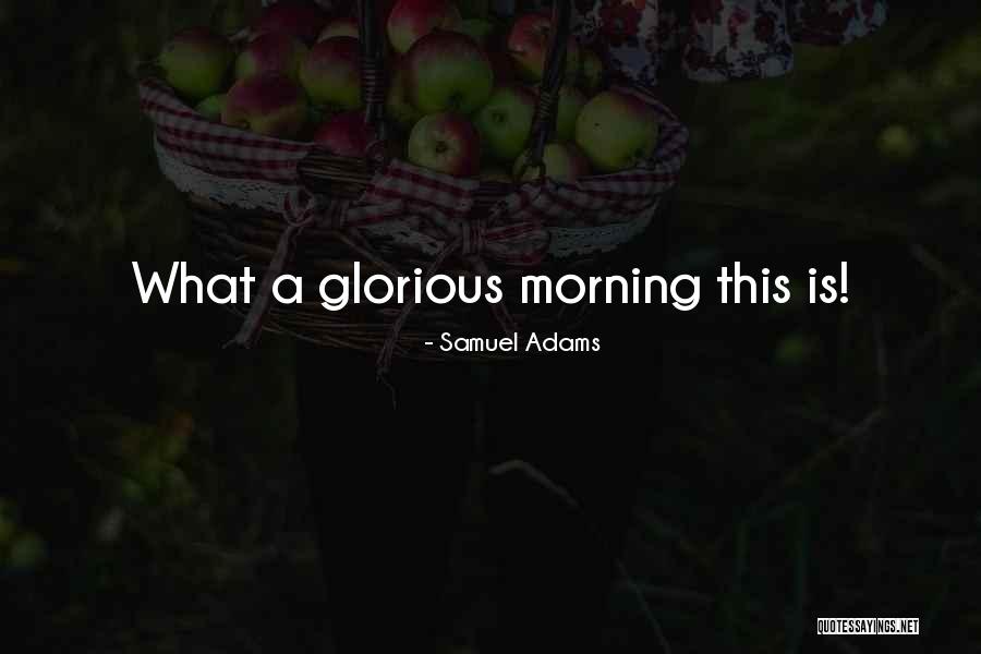 The Glorious Revolution Quotes By Samuel Adams The Glorious Revolution Quotes By Samuel Adams