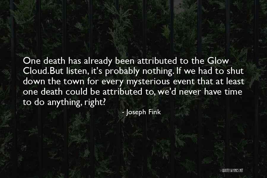 The Glow Cloud Quotes By Joseph Fink