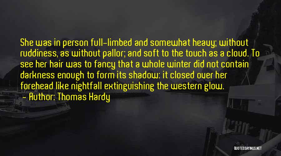 The Glow Cloud Quotes By Thomas Hardy
