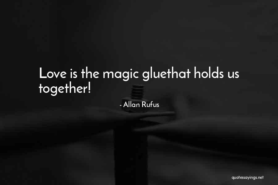 The Glue That Holds Us Together Quotes By Allan Rufus The Glue That Holds Us Together Quotes By Allan Rufus