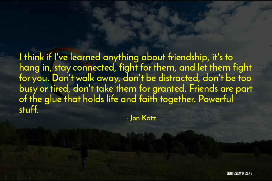 The Glue That Holds Us Together Quotes By Jon Katz The Glue That Holds Us Together Quotes By Jon Katz