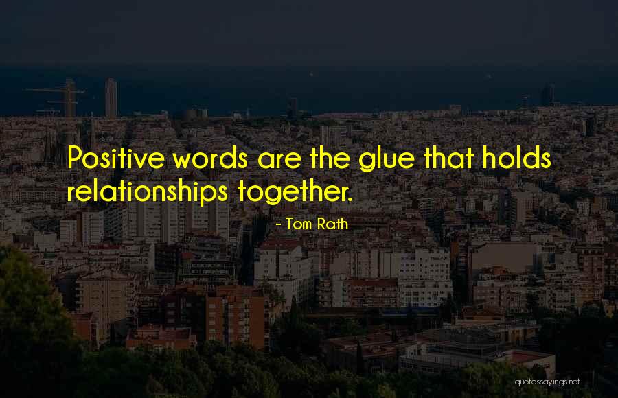 The Glue That Holds Us Together Quotes By Tom Rath