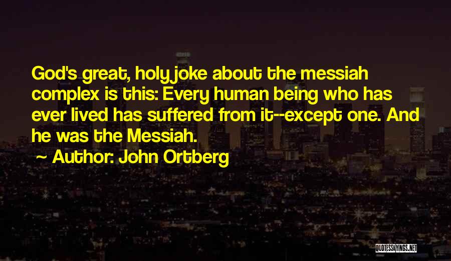 The God Complex Quotes By John Ortberg