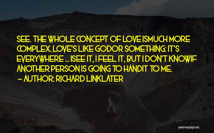 The God Complex Quotes By Richard Linklater