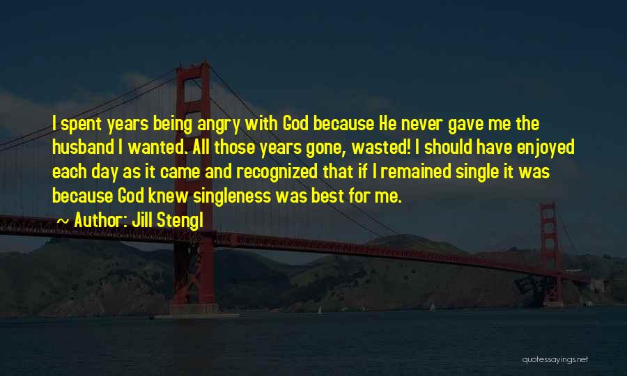 The God I Never Knew Quotes By Jill Stengl