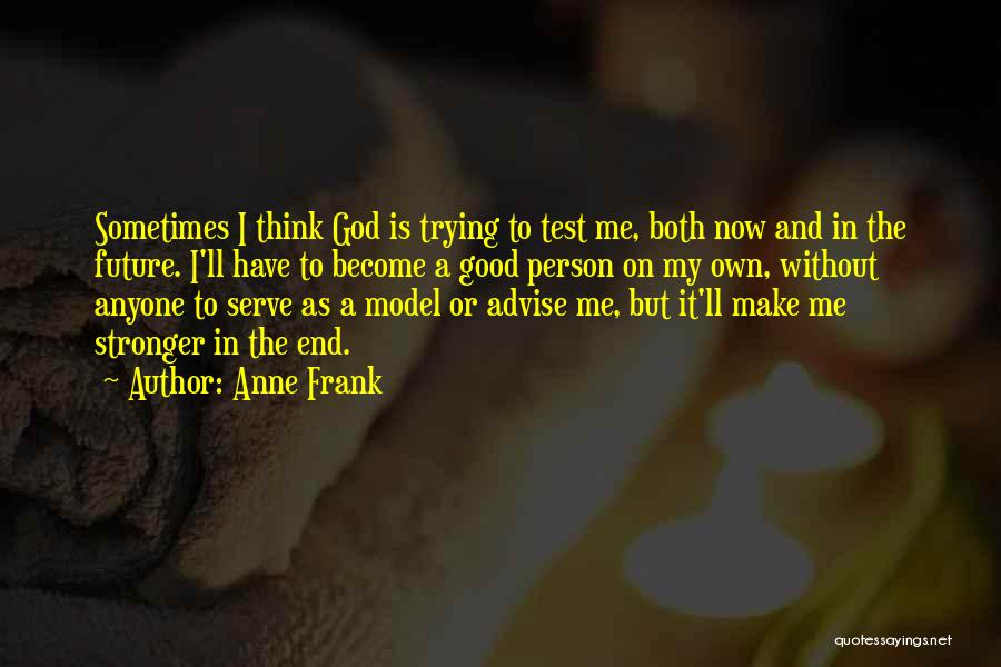 The God I Serve Quotes By Anne Frank