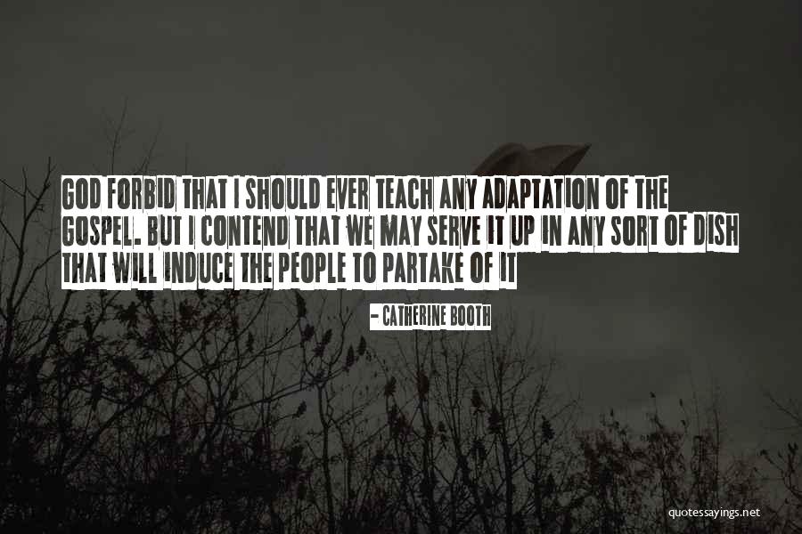 The God I Serve Quotes By Catherine Booth The God I Serve Quotes By Catherine Booth