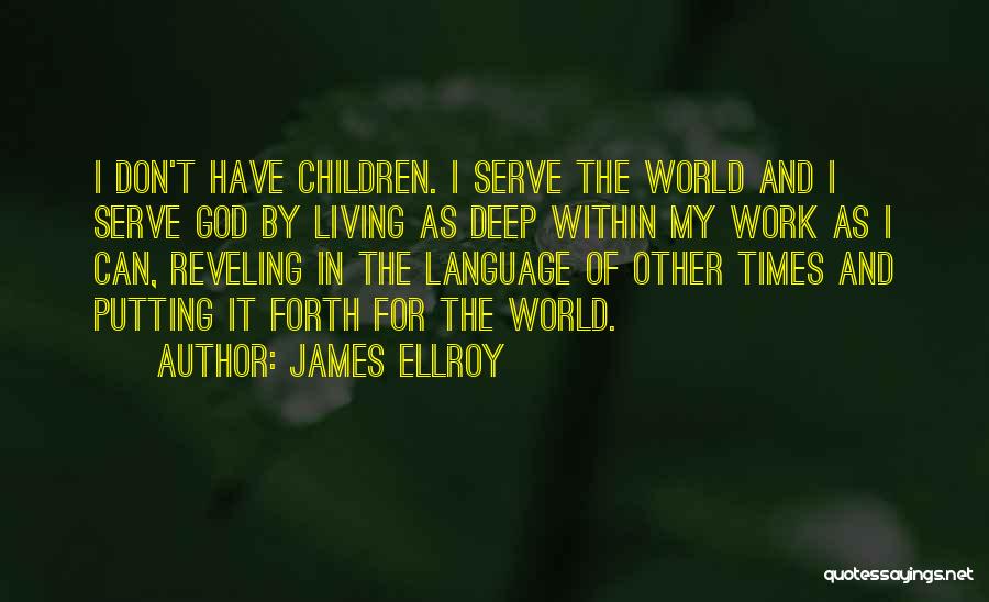 The God I Serve Quotes By James Ellroy