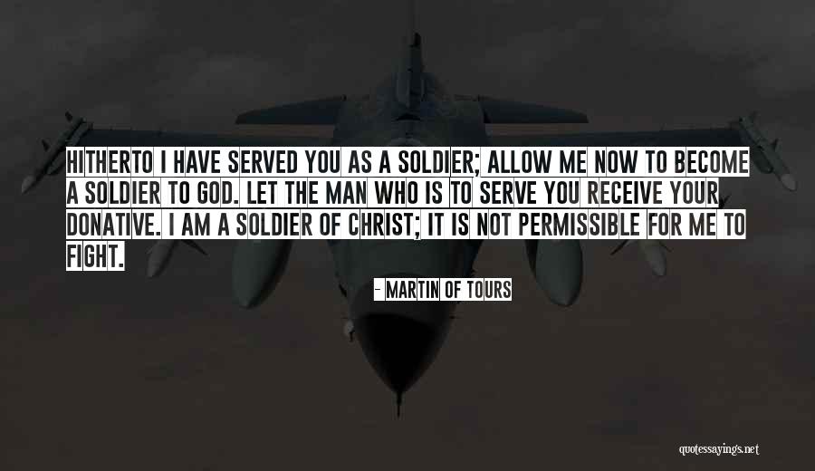 The God I Serve Quotes By Martin Of Tours