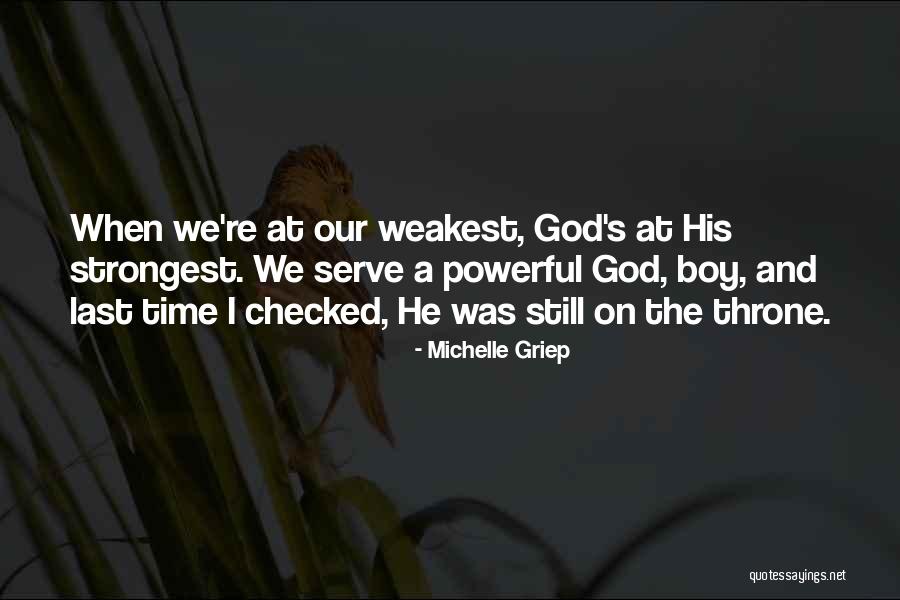 The God I Serve Quotes By Michelle Griep The God I Serve Quotes By Michelle Griep