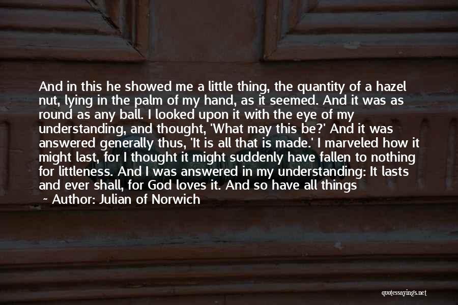 The God Of Small Thing Quotes By Julian Of Norwich