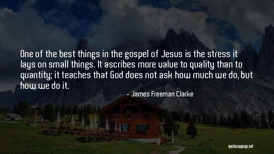 The God Of Small Things Quotes By James Freeman Clarke The God Of Small Things Quotes By James Freeman Clarke