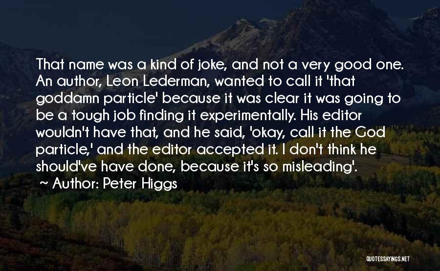 The God Particle Quotes By Peter Higgs