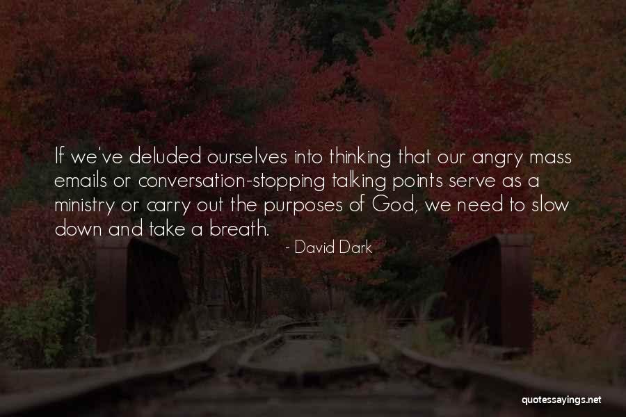 The God We Serve Quotes By David Dark