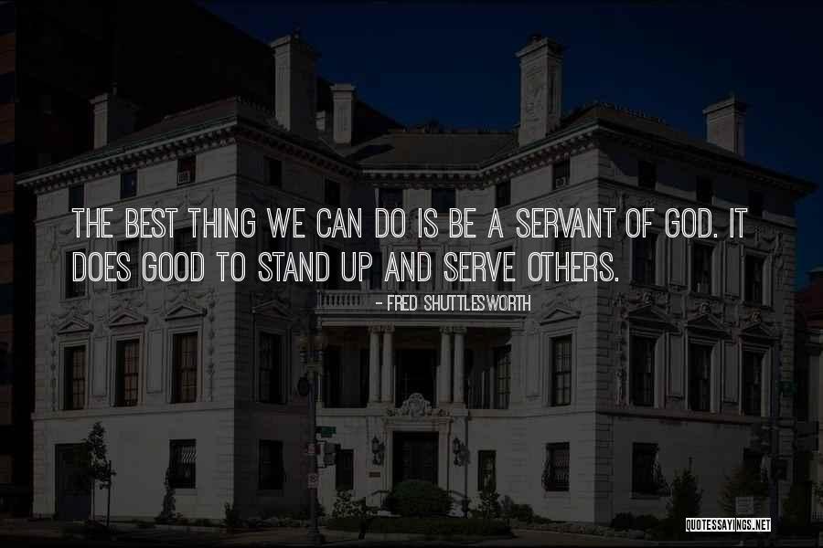 The God We Serve Quotes By Fred Shuttlesworth