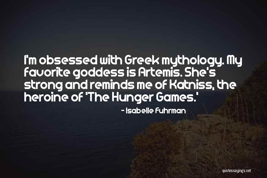 The Goddess Artemis Quotes By Isabelle Fuhrman