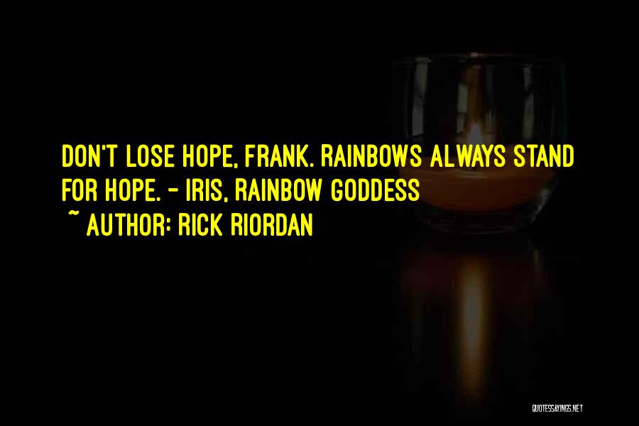 The Goddess Iris Quotes By Rick Riordan