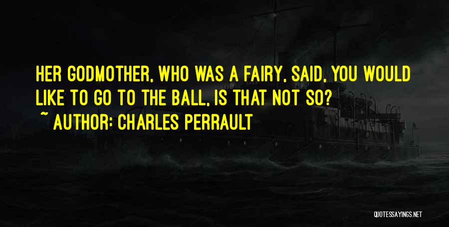 The Godmother Quotes By Charles Perrault