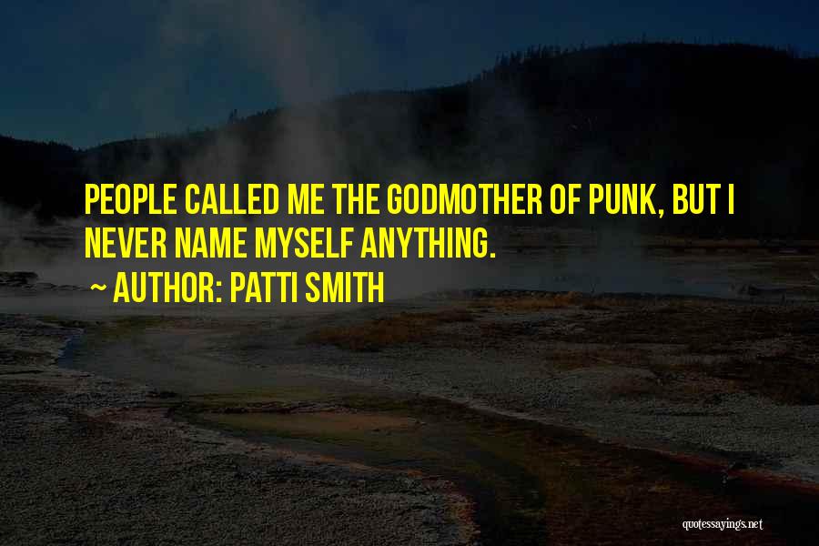 The Godmother Quotes By Patti Smith