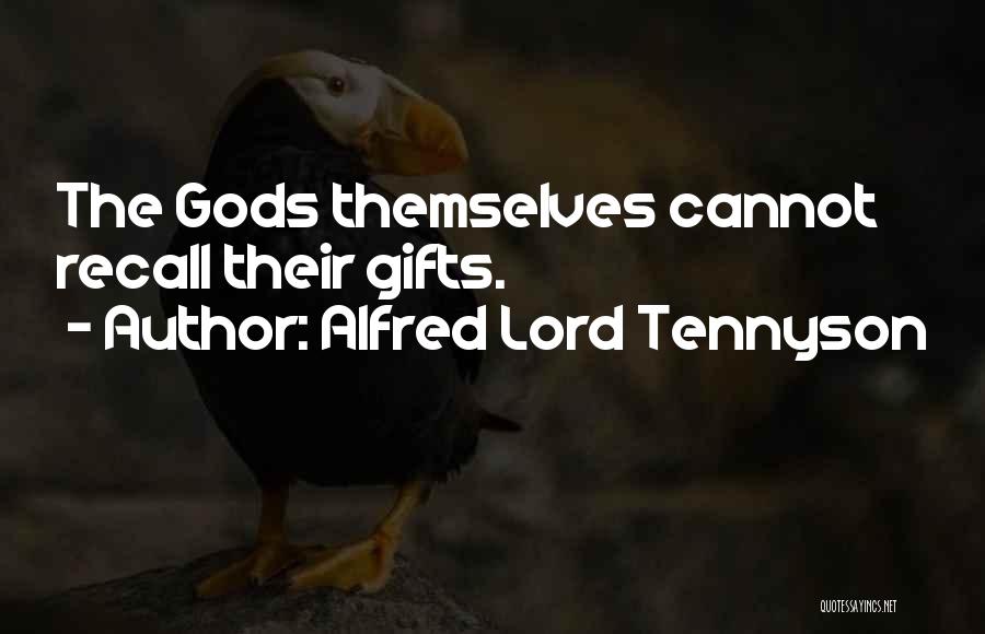 The Gods Themselves Quotes By Alfred Lord Tennyson