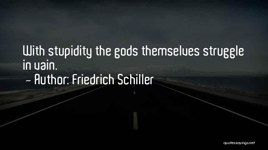 The Gods Themselves Quotes By Friedrich Schiller