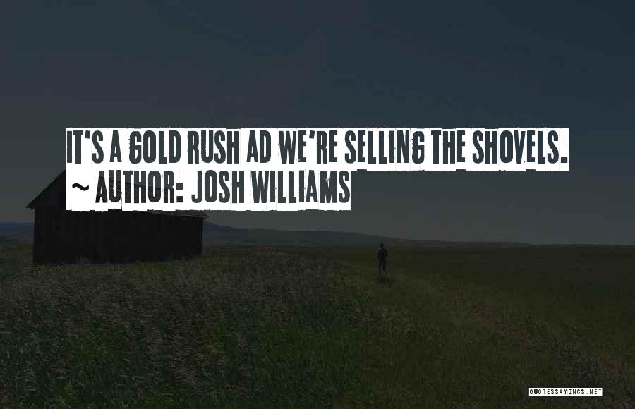 The Gold Rush Quotes By Josh Williams