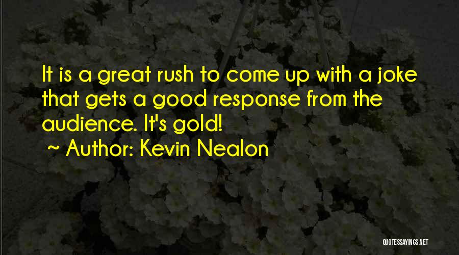 The Gold Rush Quotes By Kevin Nealon