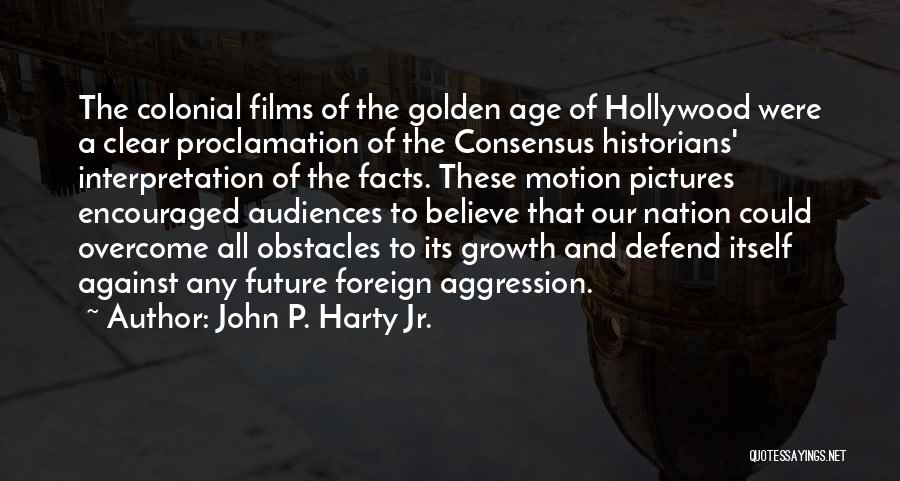 The Golden Age Of Hollywood Quotes By John P. Harty Jr.