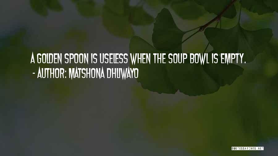 The Golden Bowl Quotes By Matshona Dhliwayo