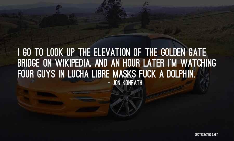 The Golden Gate Bridge Quotes By Jon Konrath The Golden Gate Bridge Quotes By Jon Konrath