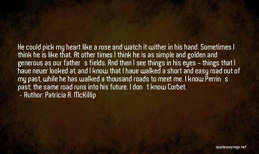 The Golden Road Quotes By Patricia A. McKillip