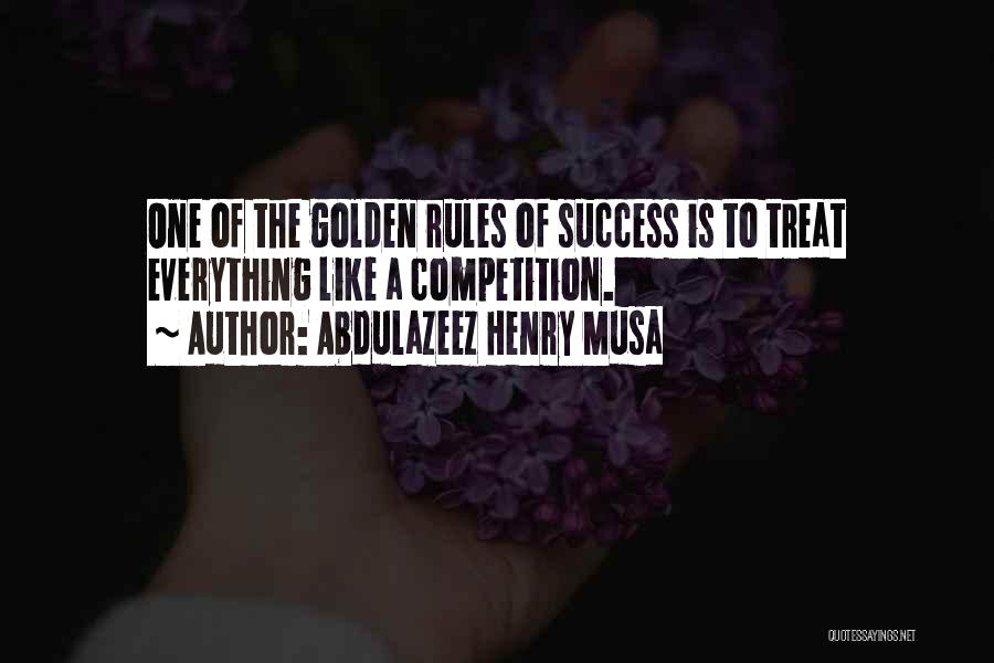 The Golden Rules Quotes By Abdulazeez Henry Musa